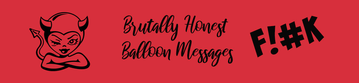 Brutally Honest Balloon Messages