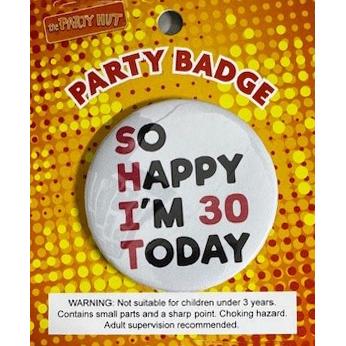 Badge SHIT So Happy Im 30 Today 6cm