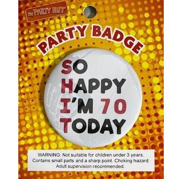Badge SHIT So Happy Im 70 Today 6cm