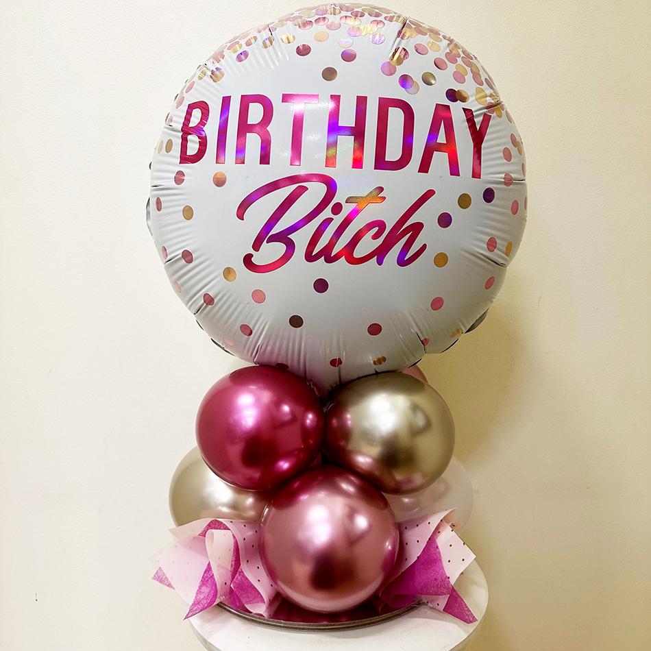 Balloon Bouquet Birthday Bitch Centerpiece