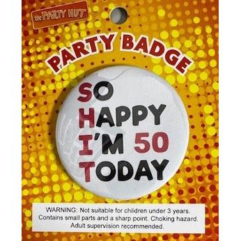 Badge SHIT So Happy Im 50 Today 6cm