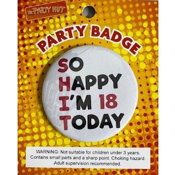 Badge SHIT So Happy Im 18 Today 6cm