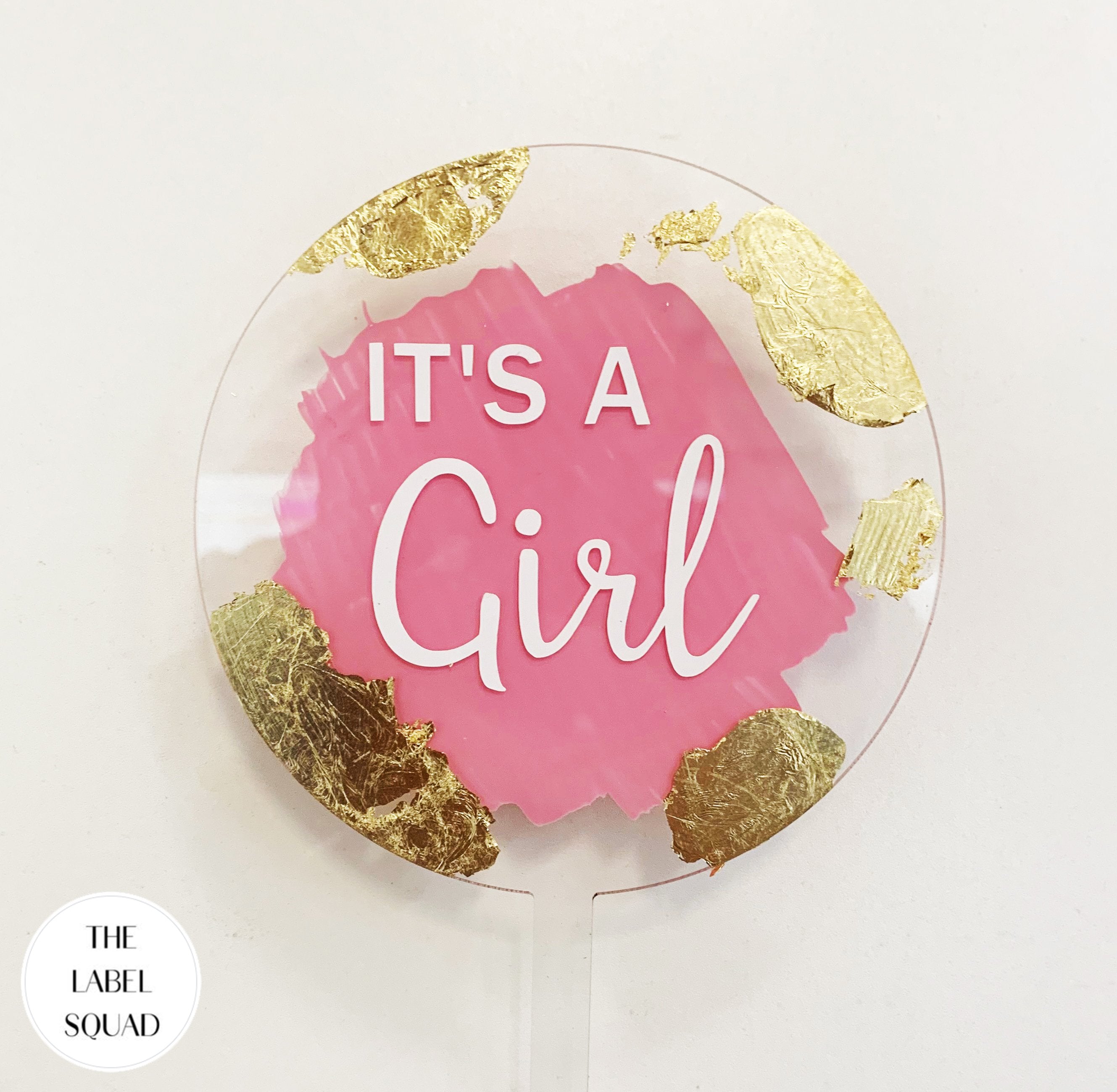 Topper Round Clear Its A Girl White Text -  Pink Paint - Gold Foil